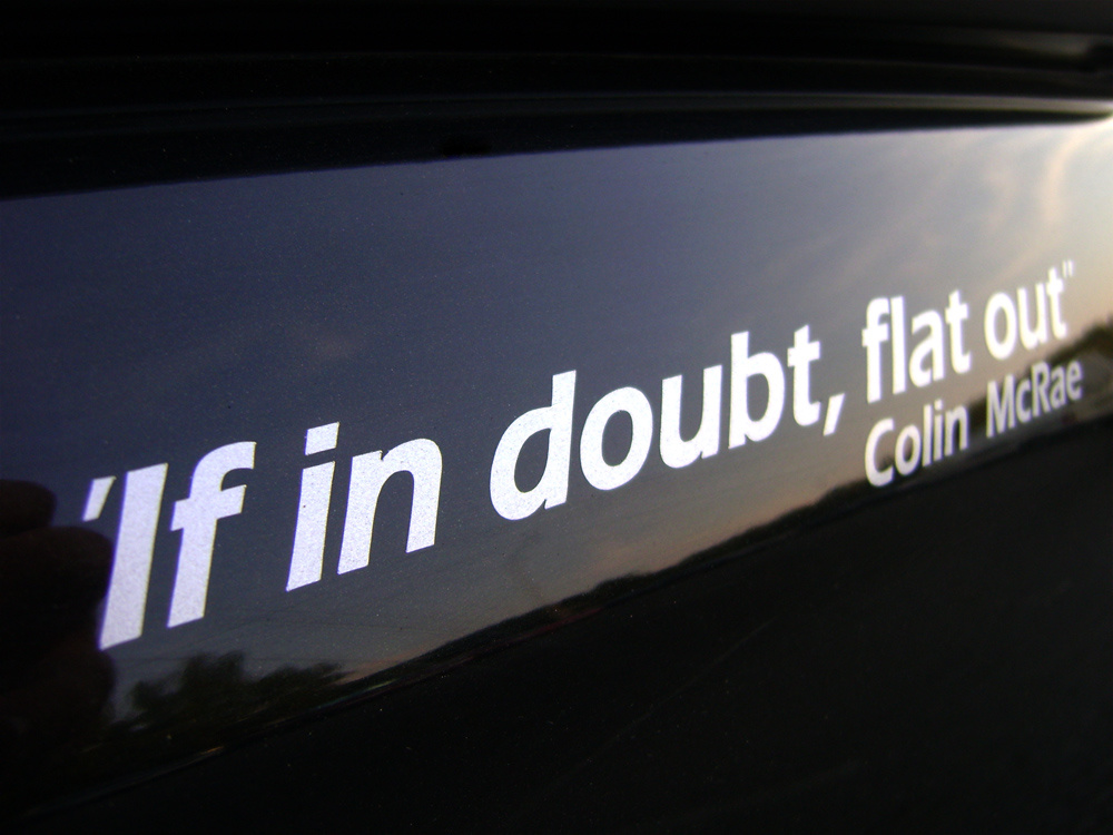 "If in doubt, flat out" R.I.P. Colin.. :-(